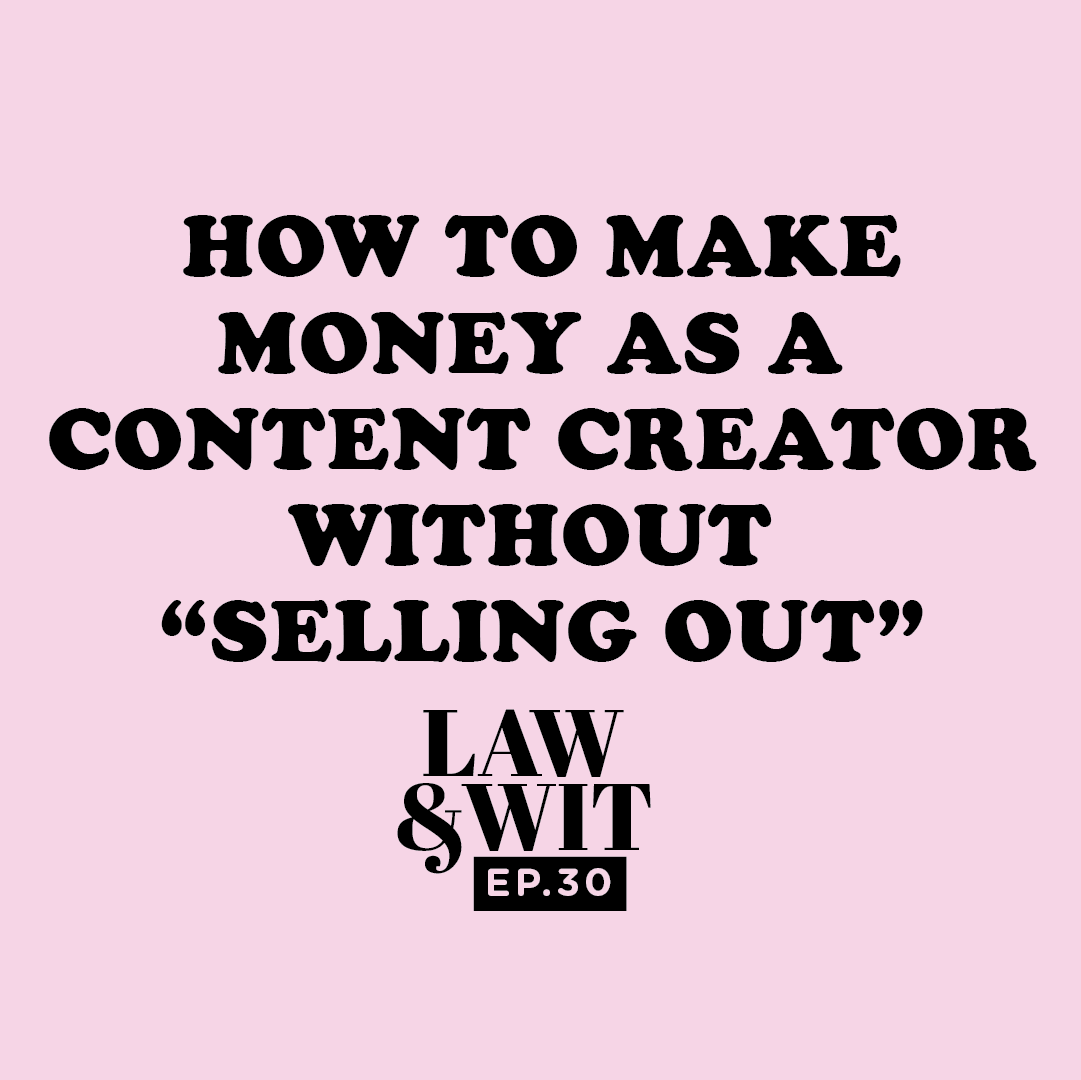 How to Make Money as a Content Creator Without "Selling Out" - Law & Wit: Creative Counsel For Entrepreneurs - Brittany Ratelle