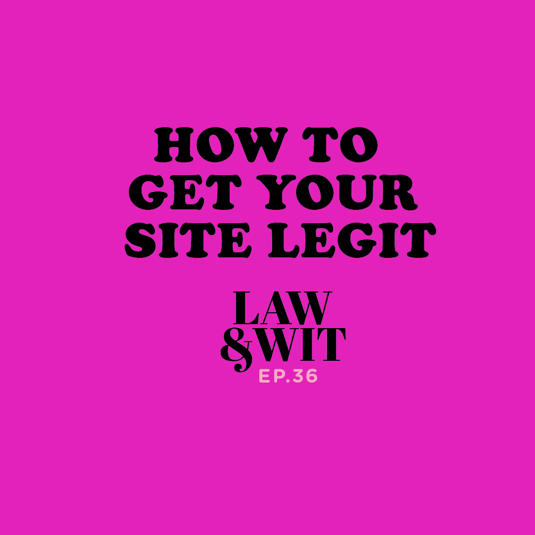 How to get your site legit - Law and wit episode 36 - Brittany Ratelle attorney for creative entrepreneurs