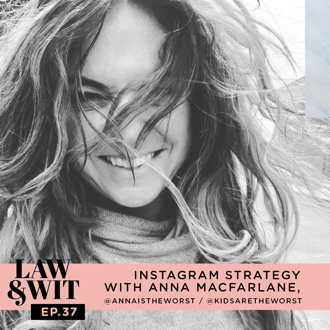 Instragram Strategy with Anna MacFarlane of @annaistheworst and @kids are the worst - Law and Wit podcast episode 37 | brittanyratelle.com