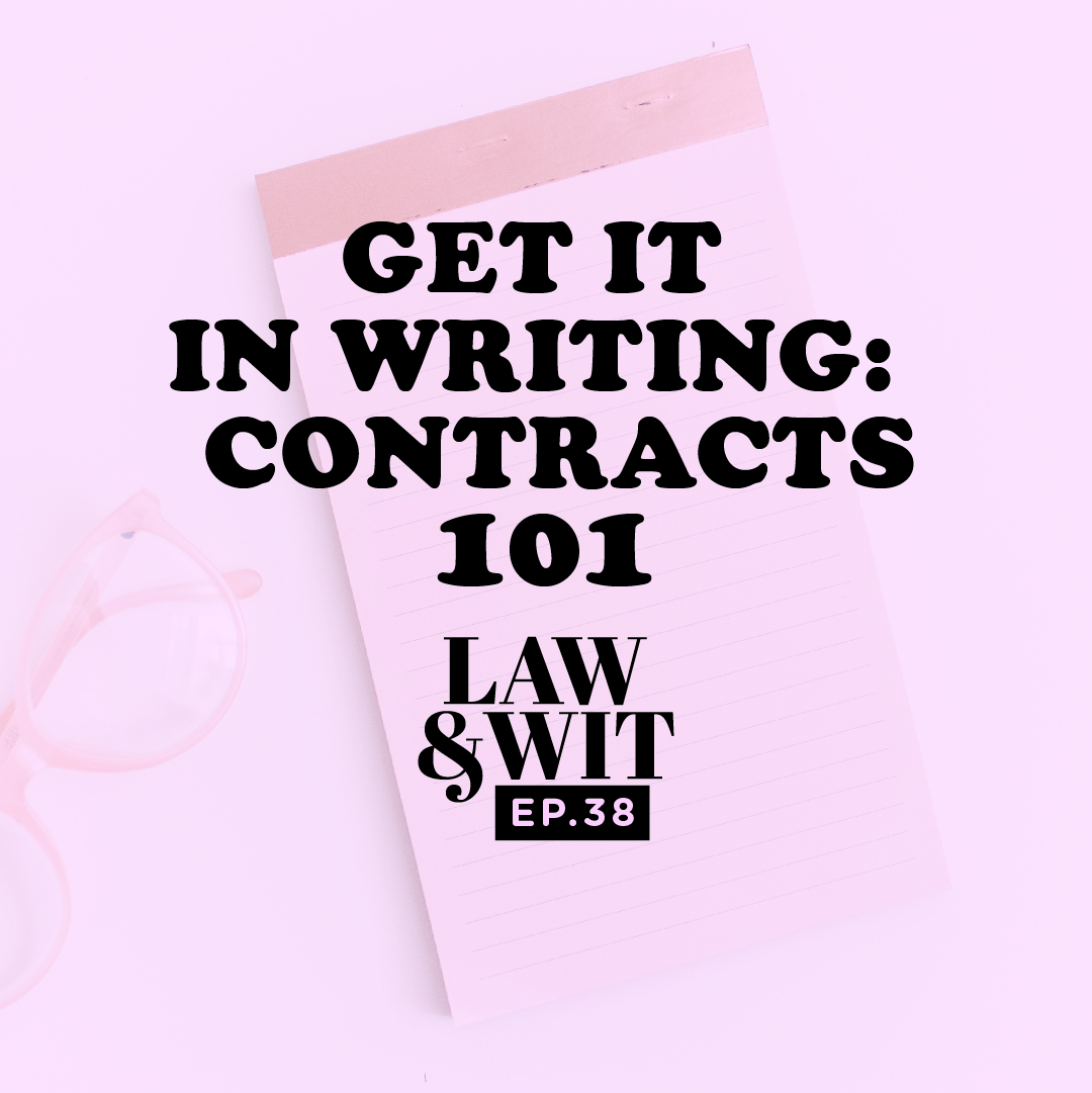 Get it in Writing - Contracts 101 for Creatives - Law and Wit Podcast by Brittany Ratelle