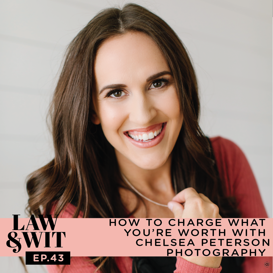 How to Charge what You're Worth with Chelsea Peterson Photography | Law and Wit Podcast: Creative Counsel for Entrepreneurs Episode 43 | brittanyratelle.com
