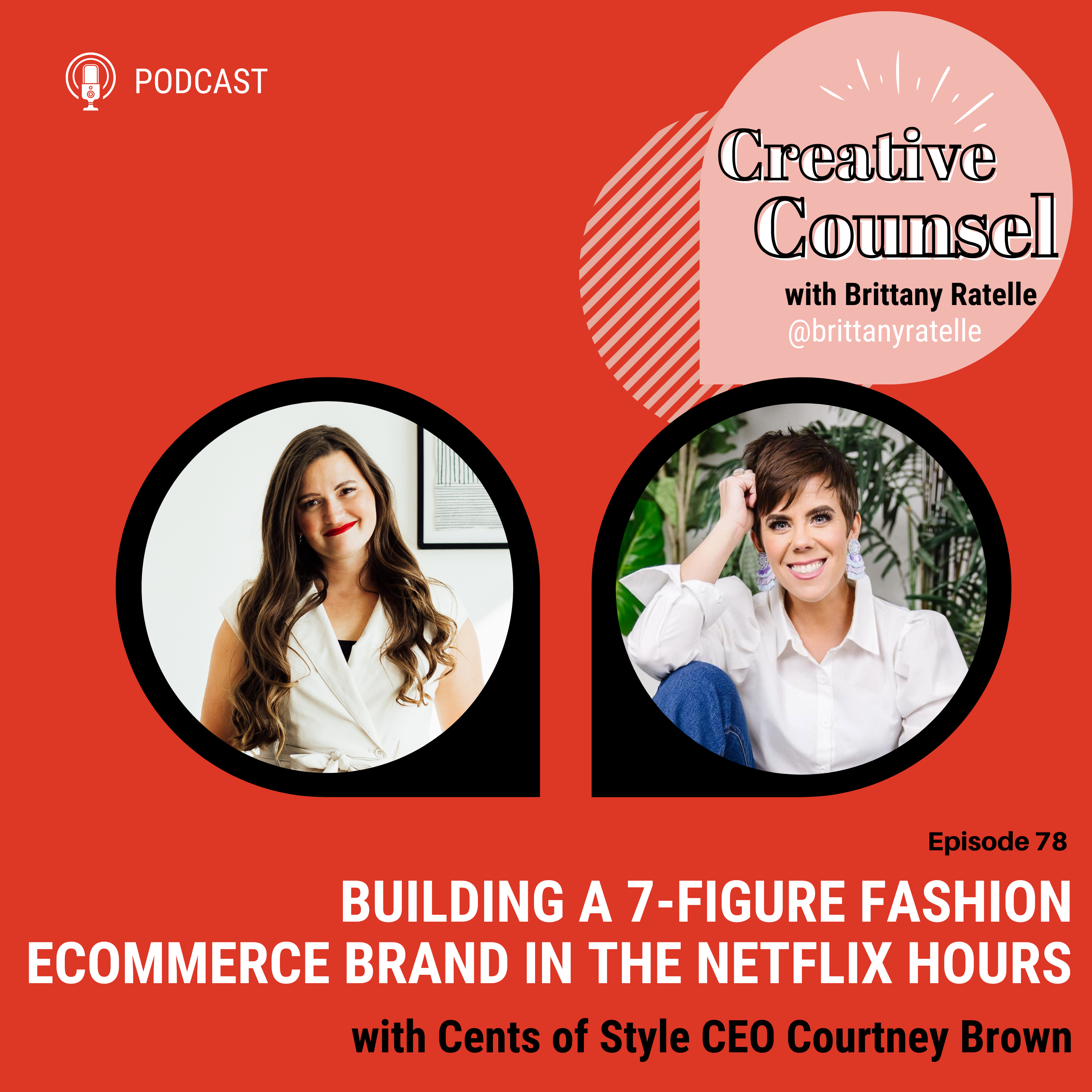 Building a 7-figure Fashion eCommerce Brand in the Netflix Hours with Cents of Style CEO Courtney Brown | Creative Counsel Podcast with Attorney Brittany Ratelle