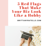 5 Red Flags That Make Your Biz Look Like a Hobby