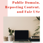 Public domain, reposting content, and fair use