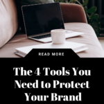 The 4 Tools You Need to Protect Your Brand