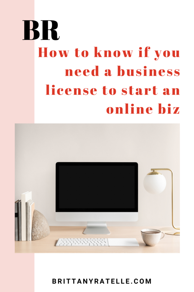 how to know if you need a business license to start an online business. www.brittanyratelle.com