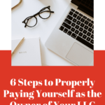 6 steps to properly paying yourself as the owner of your llc. www.brittanyratelle.com