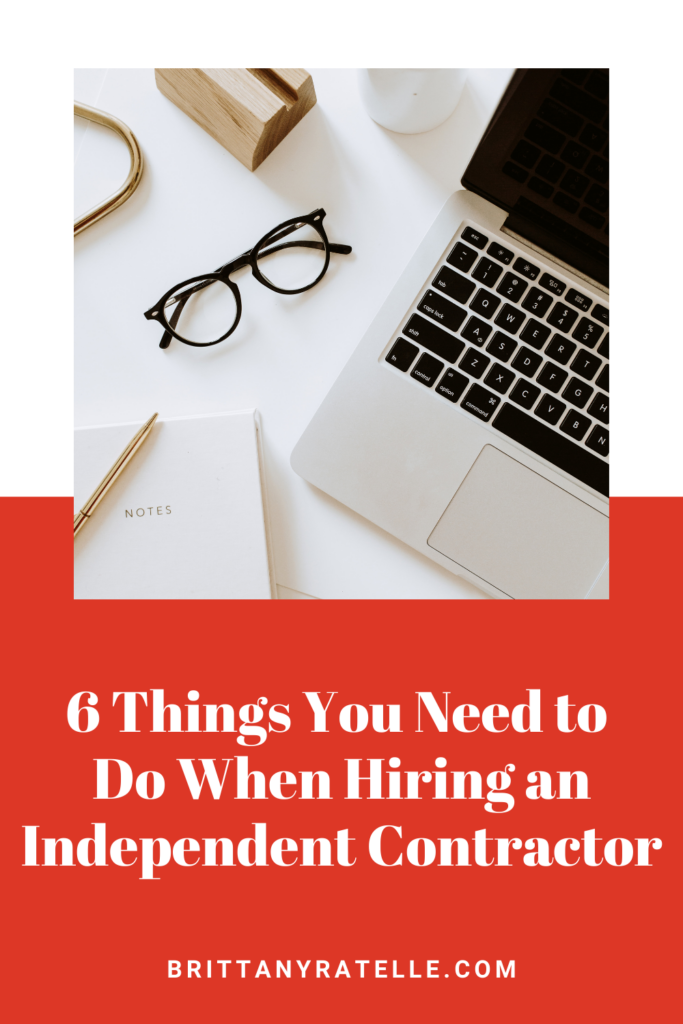 6 things you need to do when hiring an independent contractor. www.brittanyratelle.com