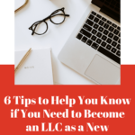 6 tips to help you know if you need to become an llc as a new business owner. www.brittanyratelle.com