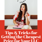 tips and tricks for getting the cheapest price for your LLC. www.brittanyratelle.com