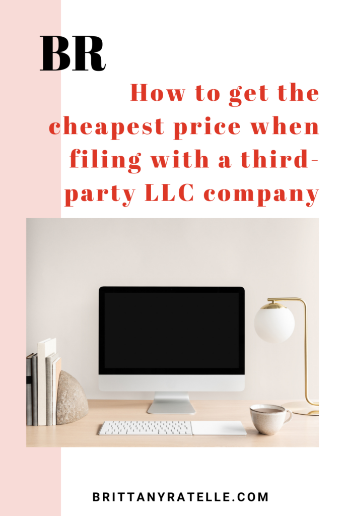 how to get the cheapest price when filing with a third-party llc company. www.brittanyratelle.com