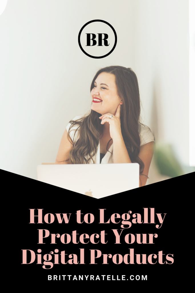 how to legally protect your digital products. www.brittanyratelle.com