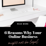 6 reasons why your online business might not be legal. www.brittanyratelle.com