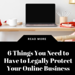 6 things you need to have to legally protect your online business. www.brittanyratelle.com