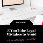 8 youtube legal mistakes to avoid as a content creator. www.brittanyratelle.com
