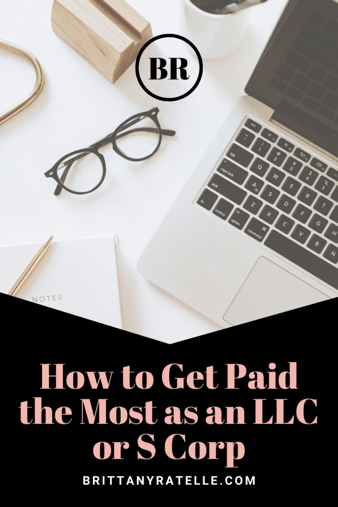 how to get paid the most as an llc or s corp. www.brittanyratelle.com