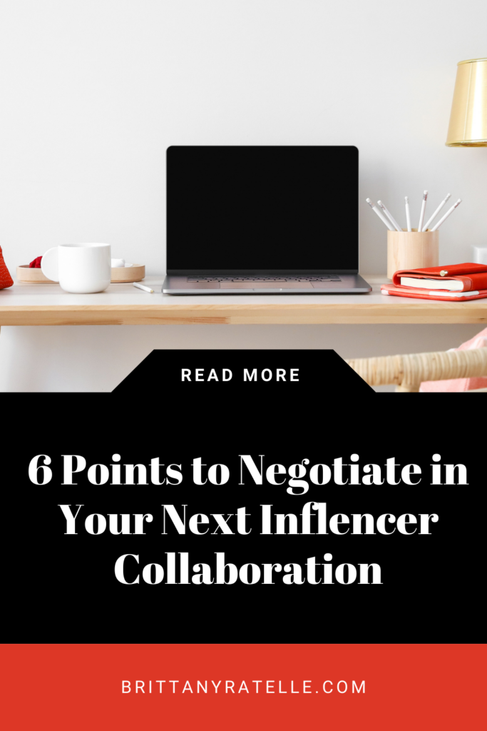 6 points to negotiate in your next influencer collaboration. www.brittanyratelle.com